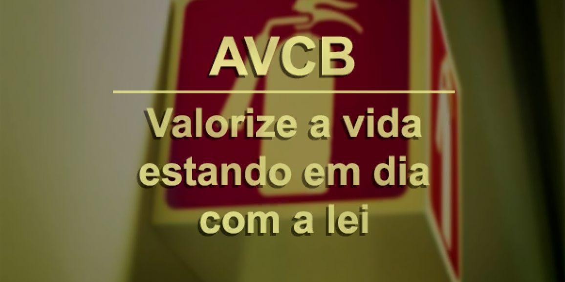 AVCB – Valorize a Vida estando em dia com a Lei.
