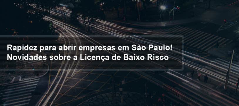 Rapidez para abrir empresas em São Paulo! – Novidades sobre a Licença de Baixo Risco